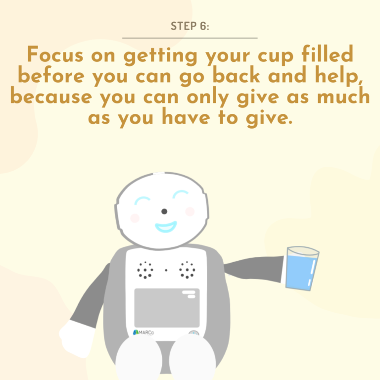 Cute robot with full water cup saying focus on getting your emotionally drained cup filled before you can go back and help others because you can only give as much as you have to give